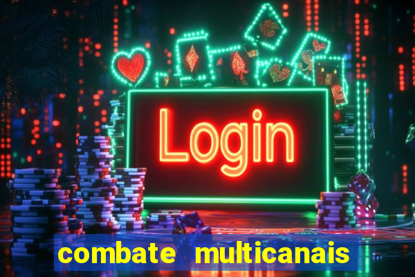 combate multicanais ao vivo